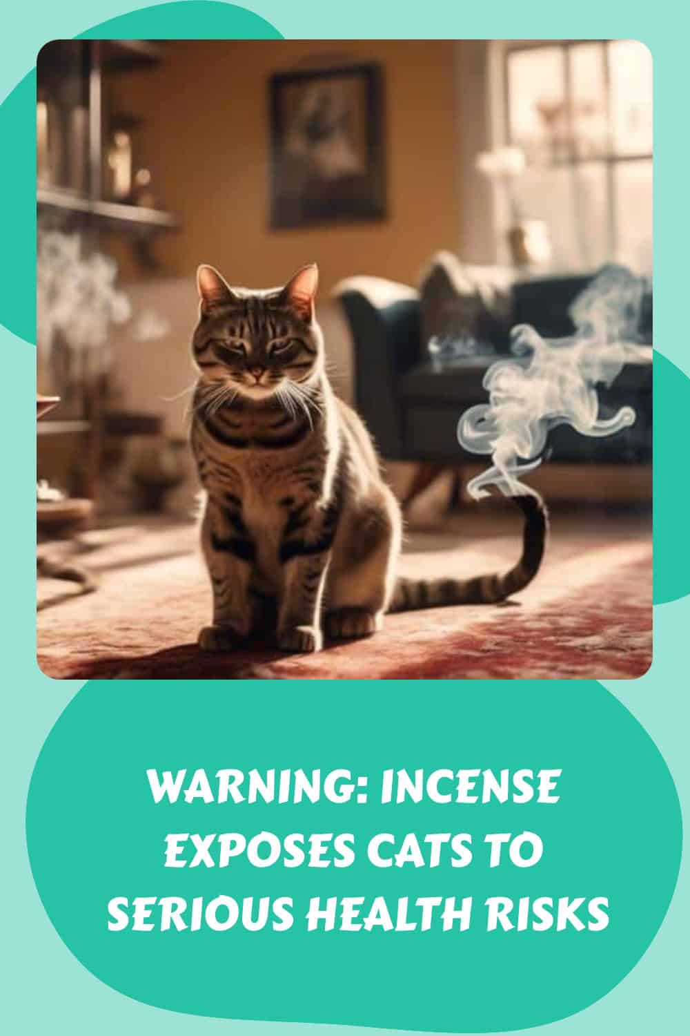 Tabby cat sitting near burning incense with smoke in a cozy room. Text below warns, "Warning: Incense exposes cats to serious health risks.