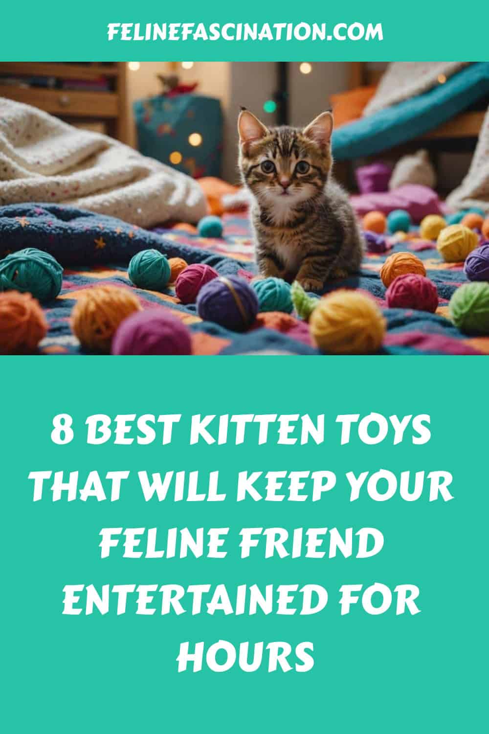 A kitten sits on a colorful rug surrounded by balls of yarn. Text above reads, "8 Best Kitten Toys That Will Keep Your Feline Friend Entertained For Hours.